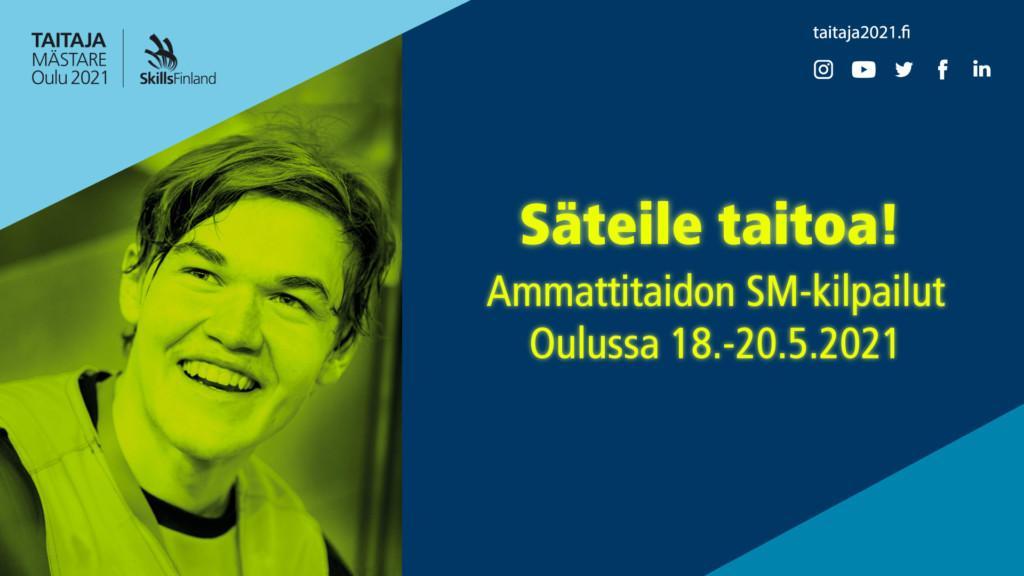 Taitaja2021-finaalitapahtuma Oulussa 18.–20.5.2021.